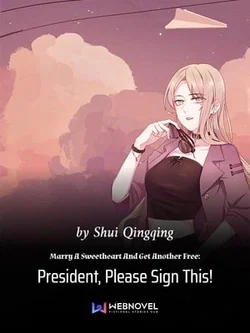 Marry A Sweetheart And Get Another Free: President, Please Sign This! webnovel cover