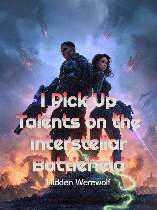 I Pick Up Talents on the Interstellar Battlefield - Poster