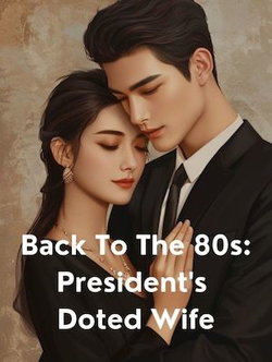 Back To The 80s: President's Doted Wife webnovel cover