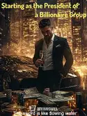 Starting as the President of a Billionaire Group webnovel cover