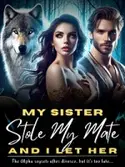 My Sister Stole My Mate, And I Let Her webnovel cover
