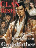 Clan Rise: Starting as a Grandfather webnovel cover