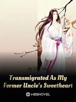 Transmigrated As My Former Uncle's Sweetheart webnovel cover
