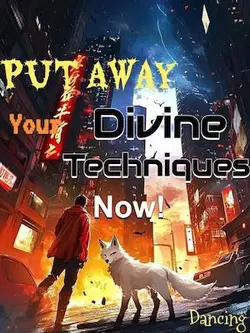 Put Away Your Divine Techniques Now! webnovel cover