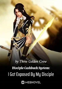 Disciple Cashback System: I Got Exposed By My Disciple webnovel cover