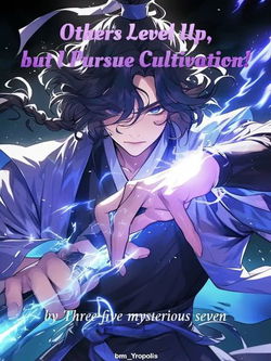 While Others are Leveling Up, I Alone Will Cultivate Until Mahayana Before Making My Move webnovel cover