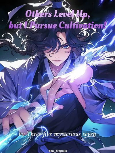 While Others are Leveling Up, I Alone Will Cultivate Until Mahayana Before Making My Move Action Fantasy webnovel cover
