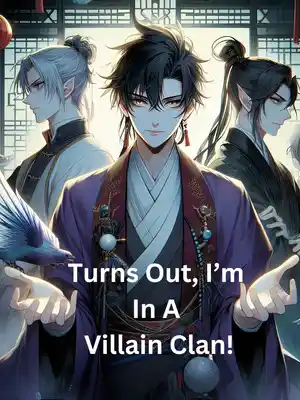 Turns Out, I’m In A Villain Clan! Action Adventure webnovel cover