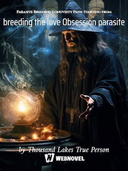 Parasite Breeding Longveity Path: Starting from breeding the love Obsession parasite webnovel cover
