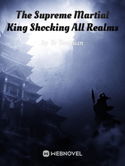 The Supreme Martial King Shocking All Realms webnovel cover