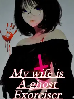My Wife Is A Ghost Exorciser webnovel cover