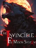 The Invincible Full-Moon System webnovel cover