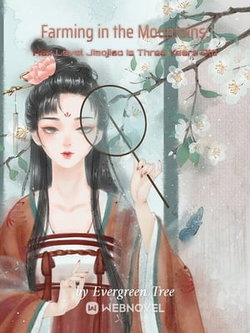 Farming in the Mountains: Max Level Jiaojiao Is Three Years Old webnovel cover