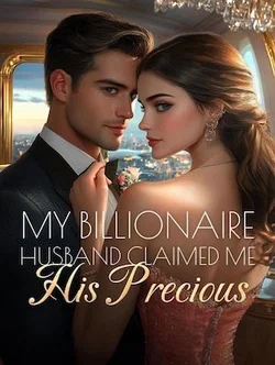 My Billionaire Husband Claimed Me His Precious webnovel cover