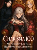 Charisma 100: My Academy Life As A Heartbreaking Commoner webnovel cover