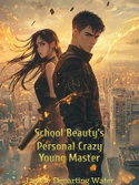 School Beauty's Personal Crazy Young Master webnovel cover