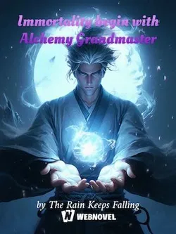 Immortality begin with Alchemy Grandmaster webnovel cover