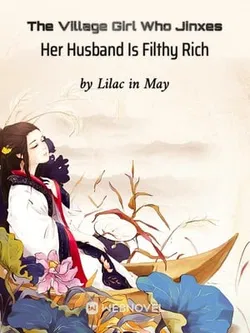 The Village Girl Who Jinxes Her Husband Is Filthy Rich webnovel cover