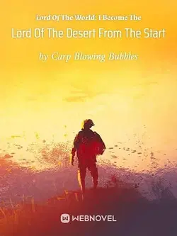 Lord Of The World: I Become The Lord Of The Desert From The Start webnovel cover