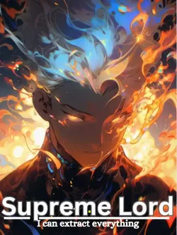 Supreme Lord: I can extract everything! webnovel cover
