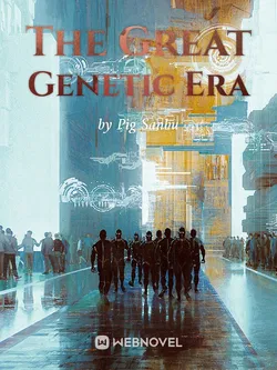 The Great Genetic Era webnovel cover