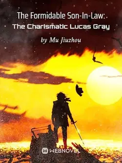 The Formidable Son-In-Law: The Charismatic Lucas Gray webnovel cover