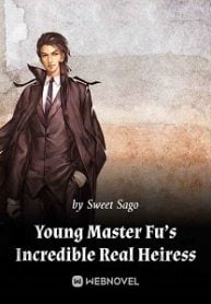 Young Master Fu's Incredible Real Heiress webnovel cover