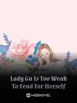 Lady Gu Is Too Weak To Fend For Herself webnovel cover