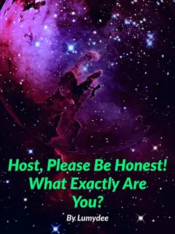 Host, Please Be Honest! What Exactly Are You? webnovel cover