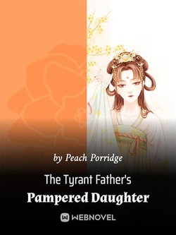 The Tyrant Father's Pampered Daughter webnovel cover
