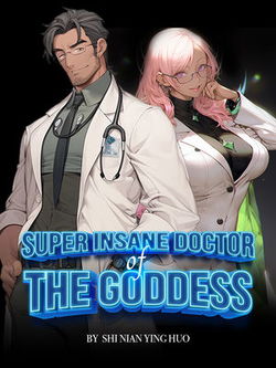 Super Insane Doctor of the Goddess webnovel cover